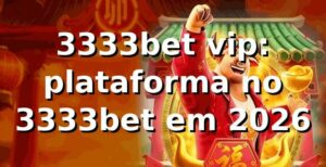 3333bet vip: plataforma no 3333bet em 2026 🔒